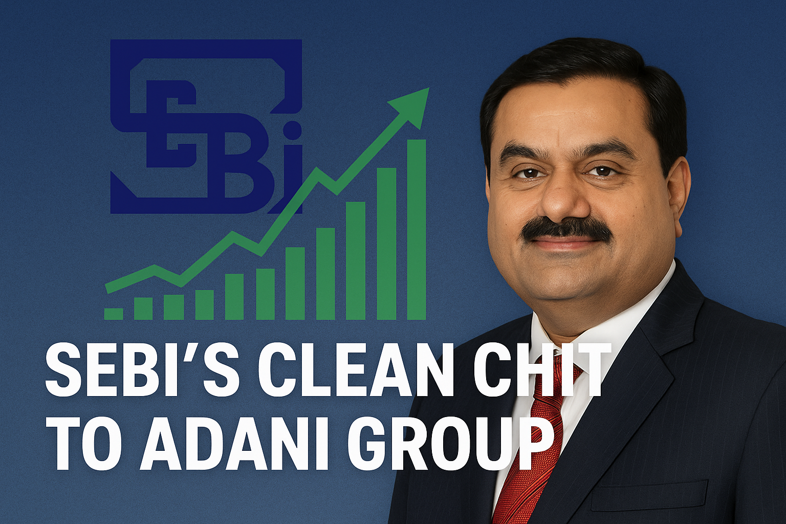 SEBI’s Clean Chit to Adani Group: Full Impact of the Verdict on Stocks and Investors